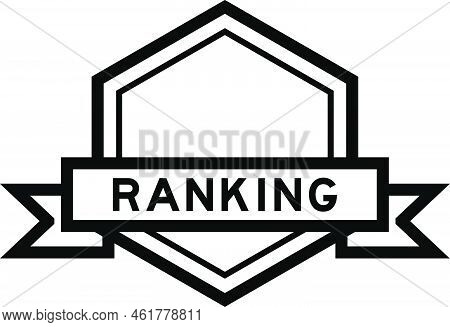 Vintage Black Color Hexagon Label Banner With Word Ranking On White Background