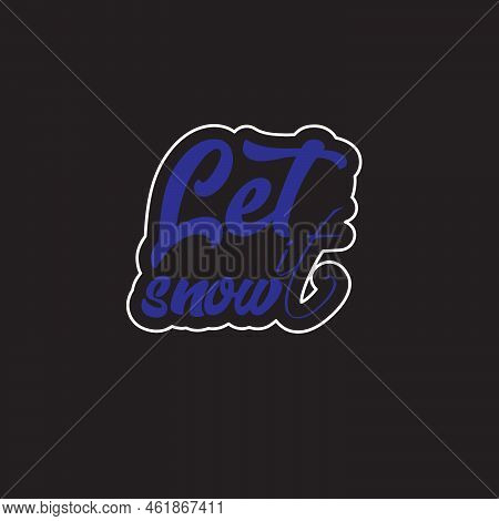 Let Snow It Creative Design For Greeting Someone In Christmas Black Backgraound