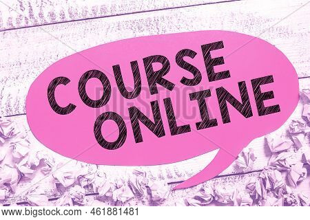Text Sign Showing Course Online. Concept Meaning Elearning Electronic Education Distant Study Digita