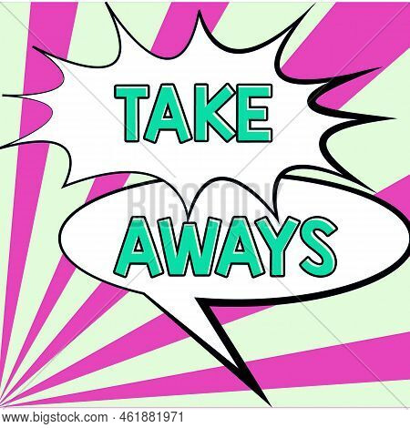 Handwriting Text Takeaways. Word Written On An Act Or Instance Of Giving Something From You To Someo