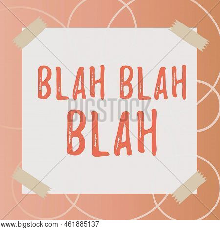 Inspiration Showing Sign Blah Blah Blah. Business Overview Talking Too Much False Information Gossip