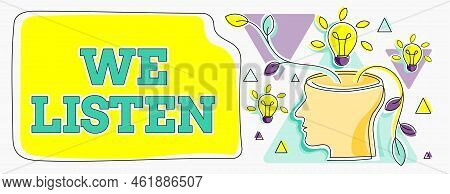Text Showing Inspiration We Listen. Business Showcase Group Of Showing That Is Willing To Hear Anyth