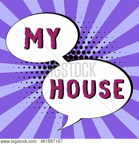 Text Showing Inspiration My House. Business Approach A Place Or Building Where I Live With The Showi