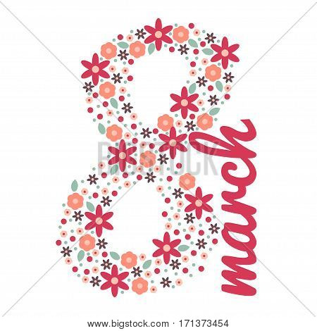 Eight march design with 8 from flowers on white background for greeting card vector illustration. Floral poster to international woman day