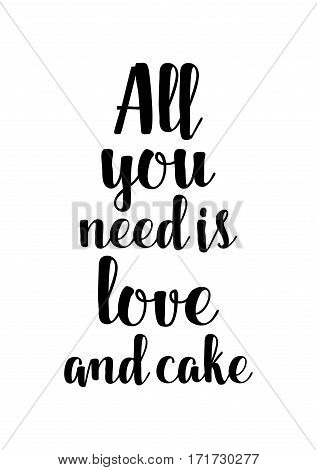 uote food calligraphy style. Hand lettering design element. Inspirational quote: All you need is love and cake.