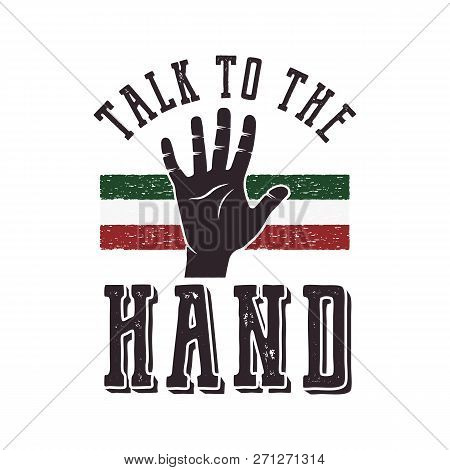90s Style Poster, Retro Print. Talk To The Hand Tee. Vintage Hand Drawn Nineties T Shirt Printing De