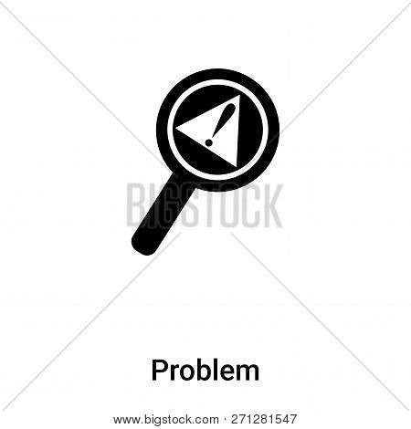Problem Icon In Trendy Design Style. Problem Icon Isolated On White Background. Problem Vector Icon 