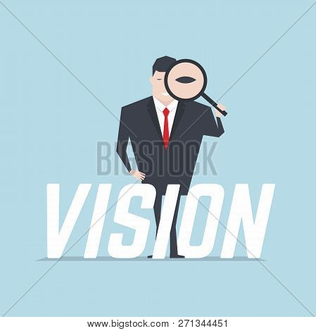 The Businessman Holding A Magnifying Glass And Looking Through A Magnifying Glass With Vision Text.