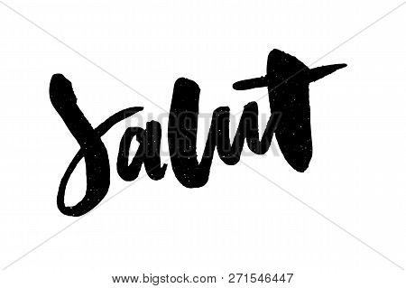 Slogan Salut Lettering Calligraphy Text Brush Black Ink Fashion France Illustration
