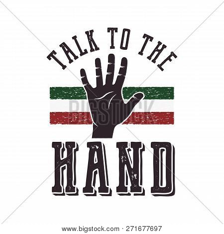 90s Style Poster, Retro Print. Talk To The Hand Tee. Vintage Hand Drawn Nineties T Shirt Printing De
