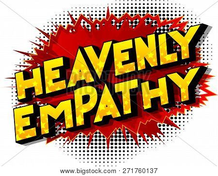 Heavenly Empathy - Vector Illustrated Comic Book Style Phrase On Abstract Background.