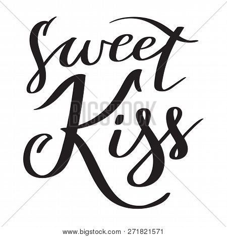 Sweet Kiss - Hand-written Text, Typography, Calligraphy, Lettering. Vector Hand-writing In One Color