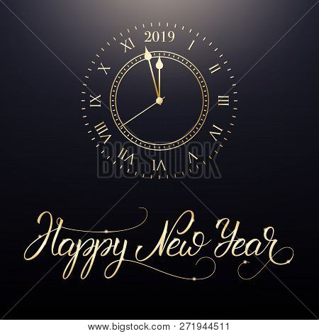 Happy New Year. Card With New Year Calligraphy Lettering And Gold Clock, Meaning One Minute Before N