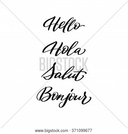 Hello, Hola, Salut, Bonjour Lettering Wrote By Brush. Hello, Hola, Salut, Bonjour Calligraphy.