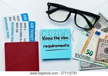 The Inscription Know The Visa Requirementson On Sticker With Passport And Tickets As Well As Money