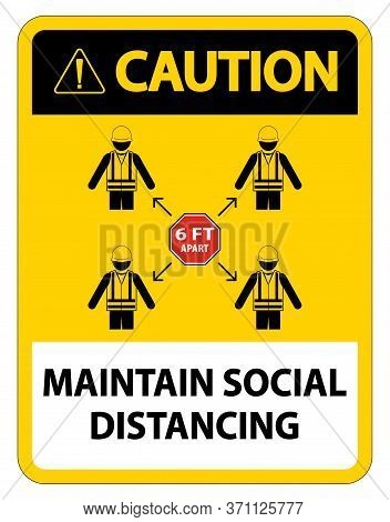 Caution Maintain Social Distancing, Stay 6ft Apart Sign,coronavirus Covid-19 Sign Isolate On White B