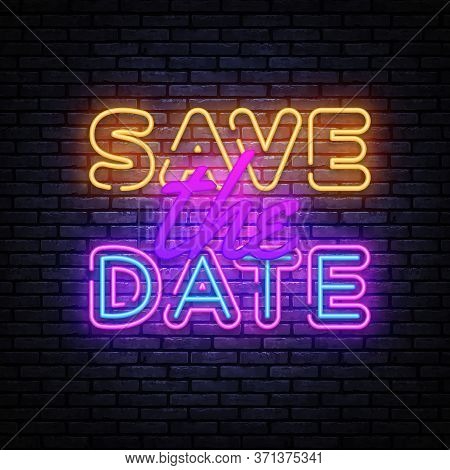 Save The Date Neon Sign Vector Design Template. Save The Date Neon Banner, Design Element Colorful M
