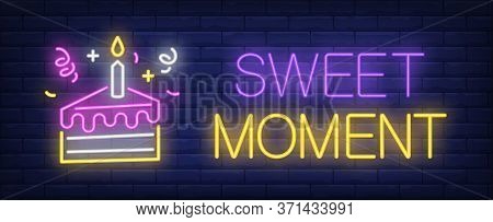 Sweet Moment Neon Sign. Peace Of Cake With Burning Candle And Streamers On Brick Wall Background. Il