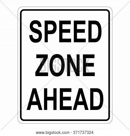 Speed Zone Ahead Traffic Sign On White Background