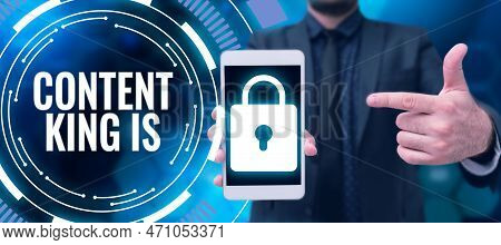 Sign Displaying Content Is King. Concept Meaning Content Is The Heart Of Todays Marketing Strategies