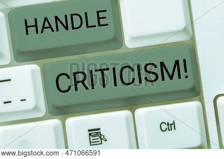 Inspiration Showing Sign Handle Criticism. Business Approach Process Of Withstanding Valid And Well 