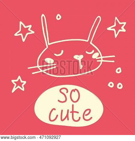Happy Bunny Whith Text So Cute . Rabbit Vector Print Ideal For Card, Poster, Wall Art, Decoration. W