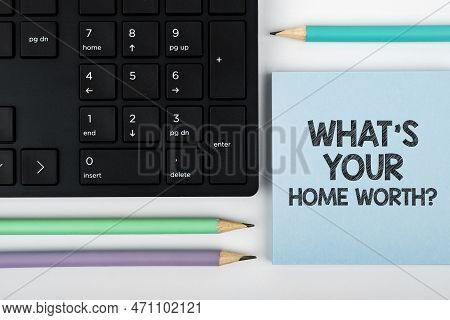 Inspiration Showing Sign Whats Your Home Worth. Concept Meaning Value Of A House Property Cost Price