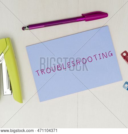 Inspiration Showing Sign Troubleshooting. Business Concept An Act Of Investigating Or Dealing With I
