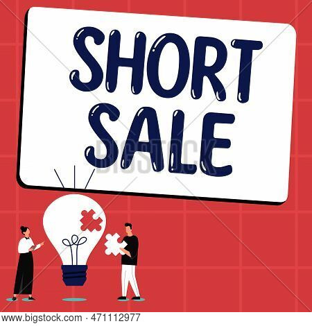 Text Sign Showing Short Sale. Business Idea Home That Is Offered At A Price That Is Less Than The Am