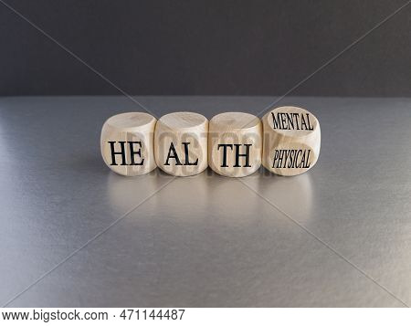 Mental Or Physical Health Symbol. Turned Wooden Cubes And Changed Words Physical Health To Mental He