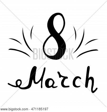 Vector Illustration. 8 Marth Lettering Isolated On White Background. Greeting Card Womens Day With D