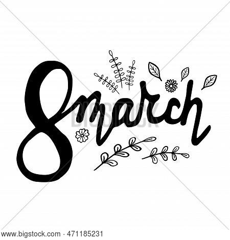 Vector Illustration. 8 Marth Lettering Isolated On White Background. Greeting Card Womens Day With D