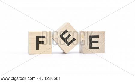 Fee - Text From Wooden Blocks With Letters, Top View On White Background