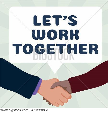 Text Sign Showing Lets Work Together. Business Overview Unite And Join Forces To Achieve A Common Go