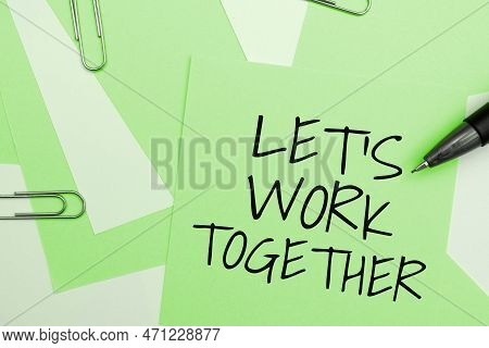 Inspiration Showing Sign Lets Work Together. Business Approach Unite And Join Forces To Achieve A Co