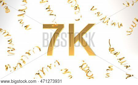 7k Followers Symbol With Confetti 3d Rendering. Gold 7k 3d Number Illustration On White Background. 