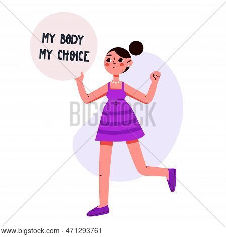 Womens Protest Pro-choice Activists. Protest. My Body Is My Choice. Flat Vector Illustration Isolate