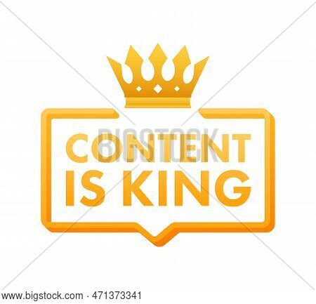 Content Is King Sign, Label. Content Strategy For Advertising And Marketing. Vector Stock Illustrati