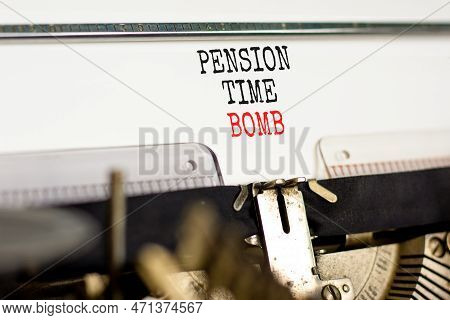 Pension Time Bomb Symbol. Concept Words Pension Time Bomb Typed On An Old Retro Typewriter On A Beau
