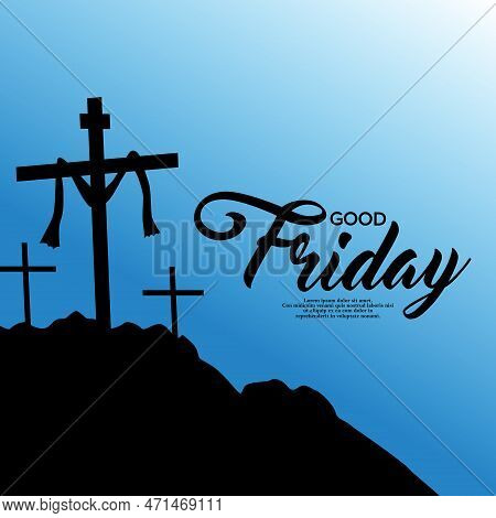 Good Friday. Christian Holiday Commemorating The Crucifixion Of Jesus And His Death At Calvary