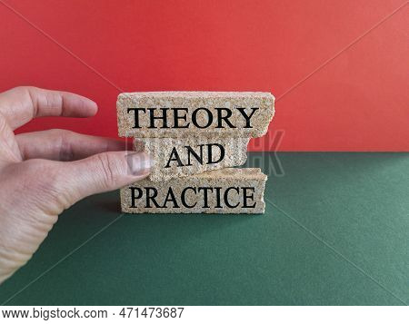 Theory And Practice Symbol. Brick Blocks With Words 'theory And Practice' On A Beautiful Green And R