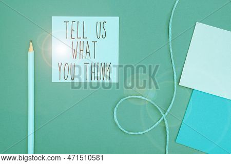 Inspiration Showing Sign Tell Us What You Think. Conceptual Photo Express Your Emotions And Thoughts