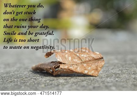 Motivational Quote Written With Whatever You Do, Don't Get Stuck On The One Thing That Ruins Your Da