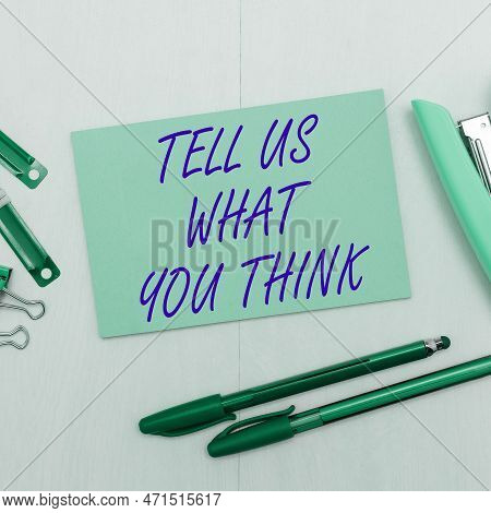 Inspiration Showing Sign Tell Us What You Think. Concept Meaning Express Your Emotions And Thoughts 