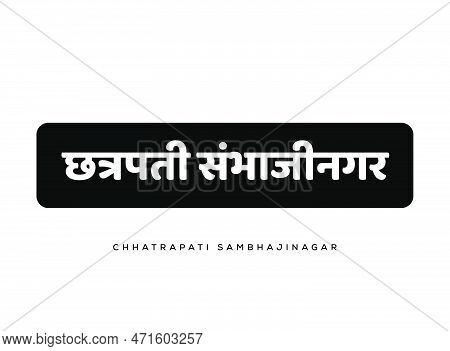 Chhatrapati Sambhaji Nagar Is Written In Marathi Text. Maharashtra City's New Name.