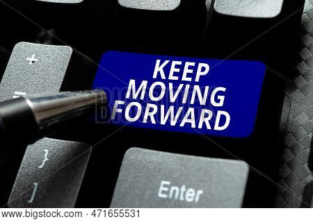 Text Showing Inspiration Keep Moving Forward. Word Written On Invitation Anyone Not Complexing Thing