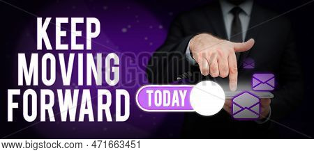 Writing Displaying Text Keep Moving Forward. Business Approach Invitation Anyone Not Complexing Thin