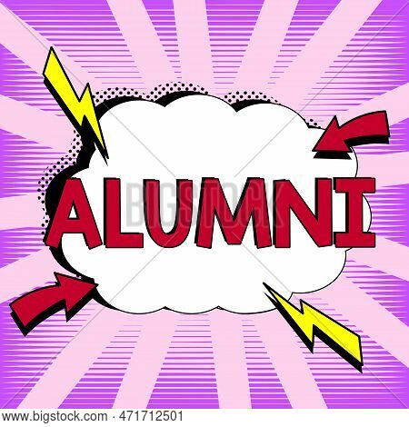 Inspiration Showing Sign Alumni. Internet Concept Former Pupil Or Student Especially Male One Of Par