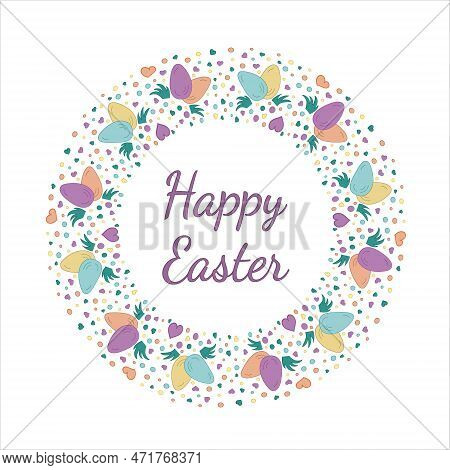 Easter Wreath. Colored Eggs And Heart. Doodle Vector Illustration. Happy Easter Lettering.