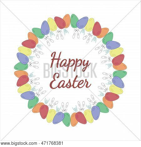 Easter Wreath. Rabbit, Colored Eggs. Doodle Vector Illustration. Happy Easter Lettering.